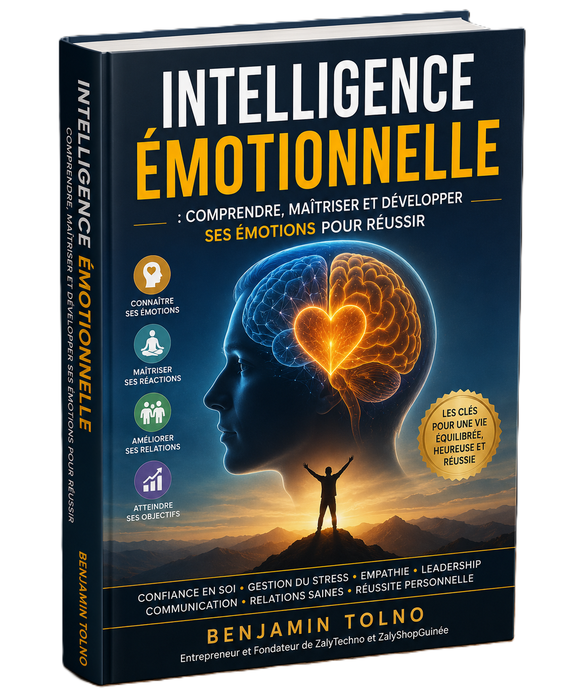 Intelligence Émotionnelle : Comprendre, Maîtriser et Développer ses Émotions pour Réussir